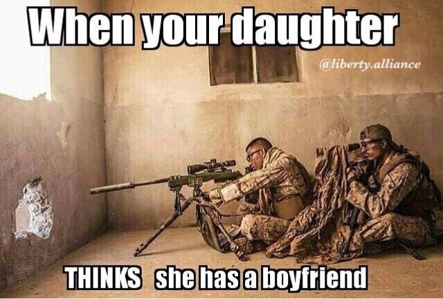 snipers when your daughter thinks she has a boyfriend