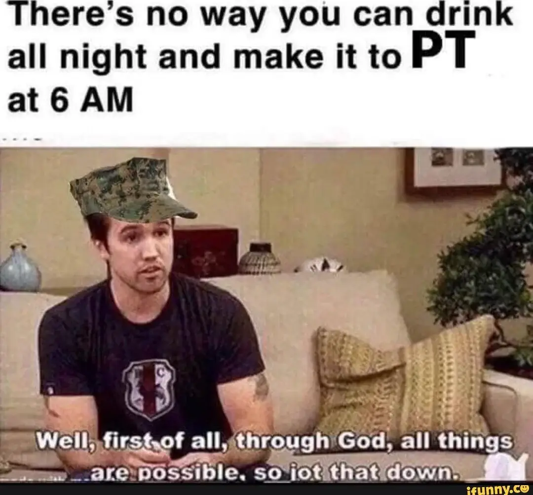 drinking before PT military memes