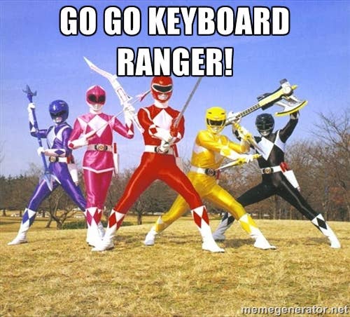 Exactly as bad-ss as most keyboard rangers. Image: memegenerator.net