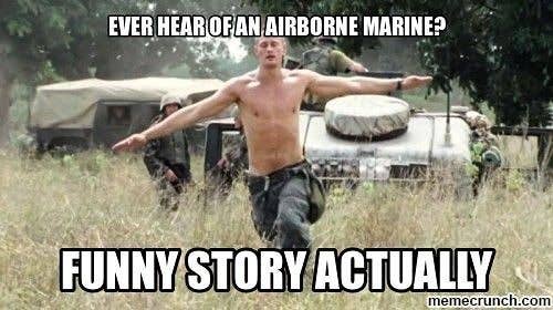 Airborne wings are just a uniform thing. You can't actually fly, Marine.