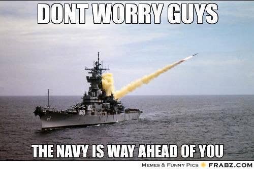 Well, their ships are behind you, but their Tomahawks will be ahead of you soon.