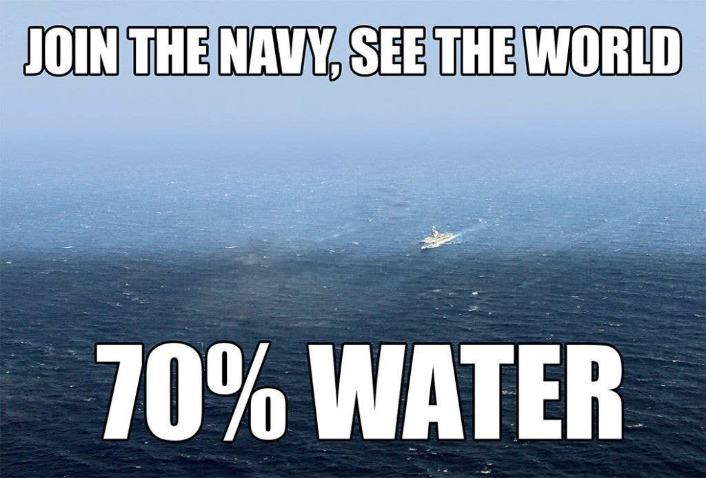 At least they're not stationed on a sub, those sailors can't even see the water.