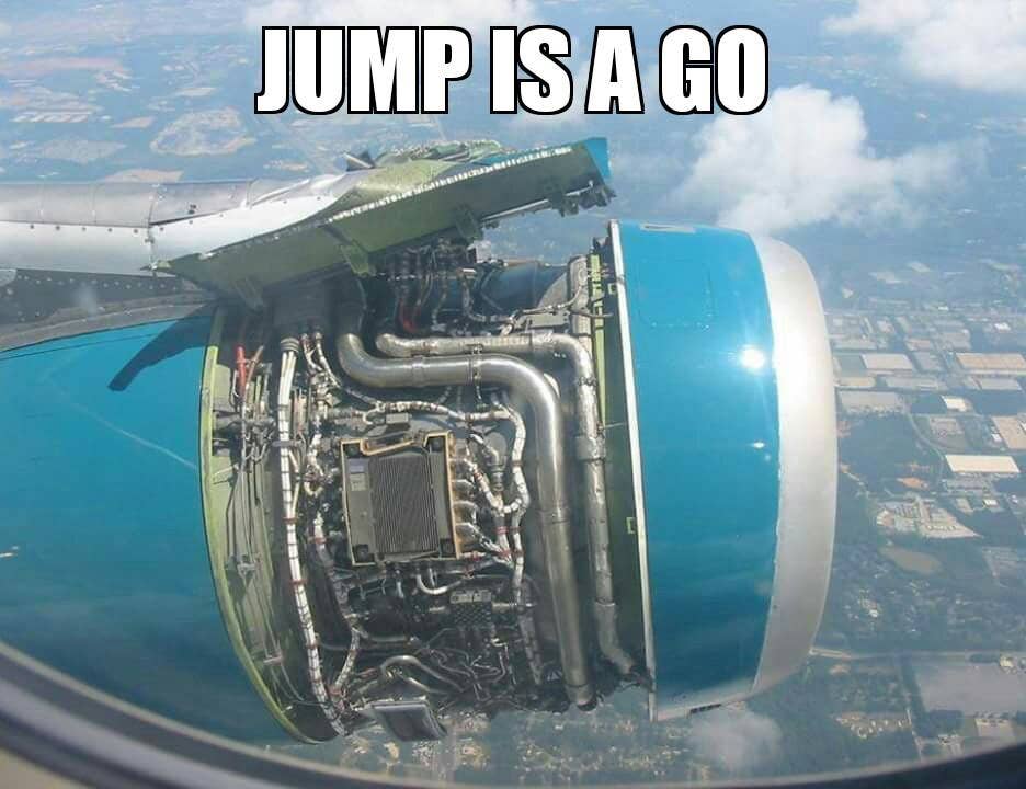 Honestly, a broken engine would probably make me want to jump more anyway.