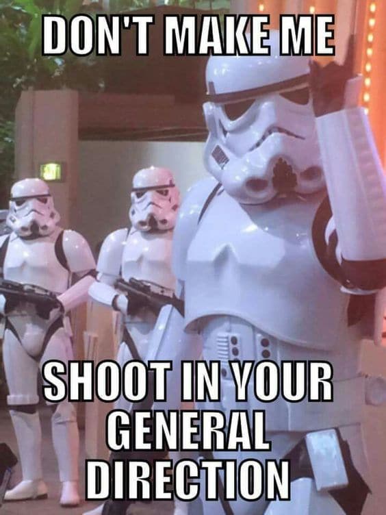 stormtroopers shoot in general direction