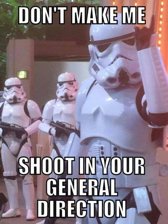 stormtroopers shoot in general direction