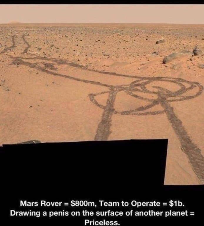 Draw a dick on Mars and no one bats an eye. Draw one in the sky and everyone loses their minds.